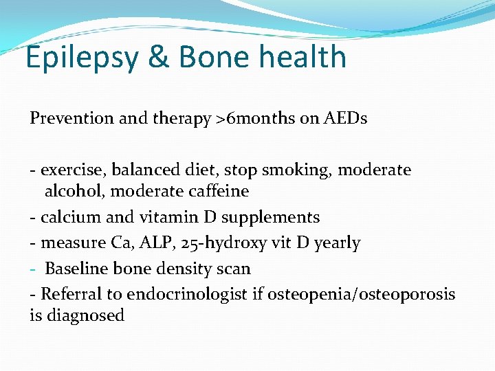 Epilepsy & Bone health Prevention and therapy >6 months on AEDs - exercise, balanced