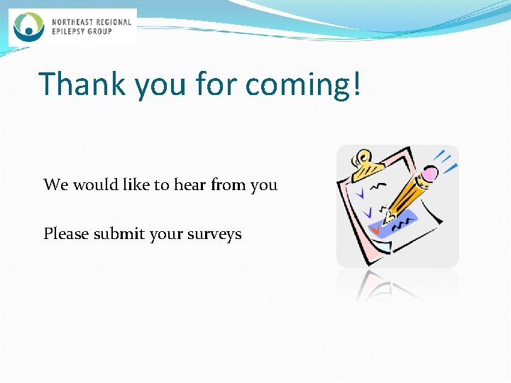 Thank you for coming! We would like to hear from you Please submit your