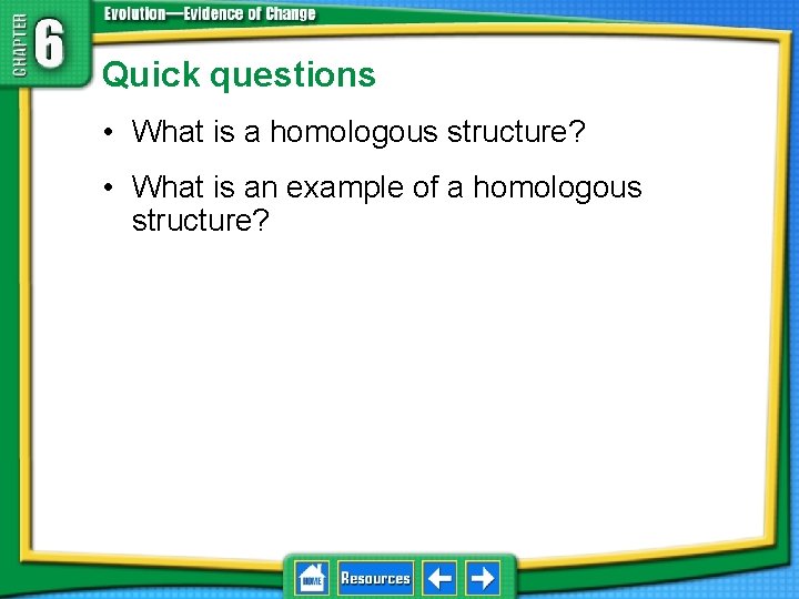 Quick questions • What is a homologous structure? • What is an example of