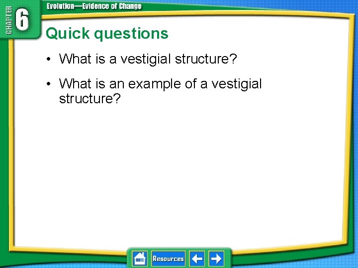 Quick questions • What is a vestigial structure? • What is an example of