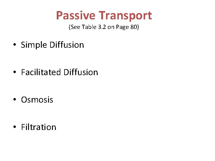 Passive Transport (See Table 3. 2 on Page 80) • Simple Diffusion • Facilitated
