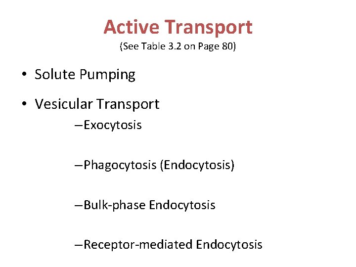 Active Transport (See Table 3. 2 on Page 80) • Solute Pumping • Vesicular