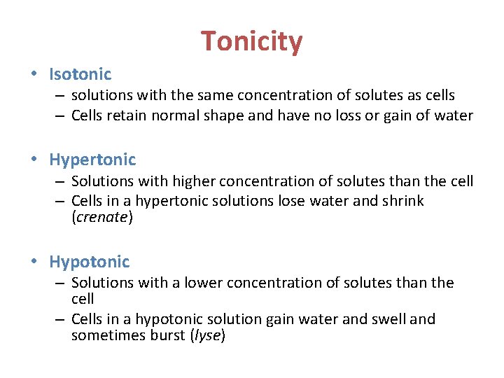 Tonicity • Isotonic – solutions with the same concentration of solutes as cells –