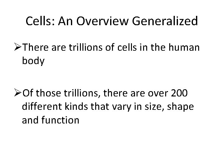 Cells: An Overview Generalized ØThere are trillions of cells in the human body ØOf