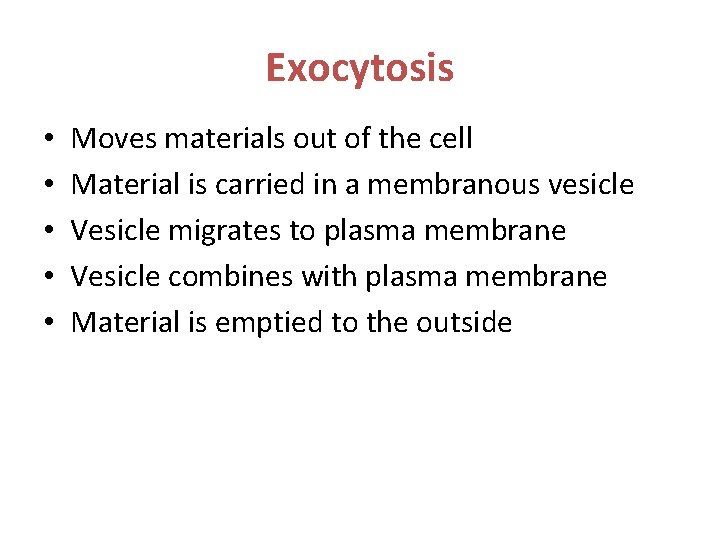 Exocytosis • • • Moves materials out of the cell Material is carried in