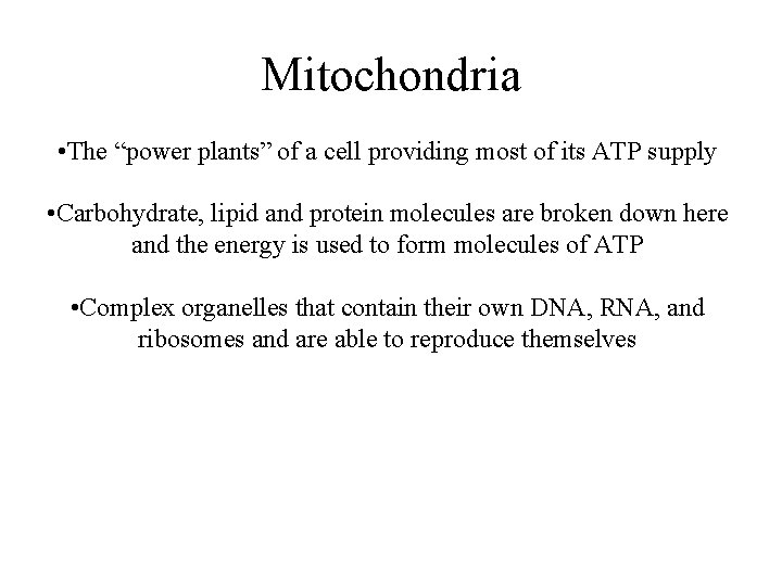 Mitochondria • The “power plants” of a cell providing most of its ATP supply