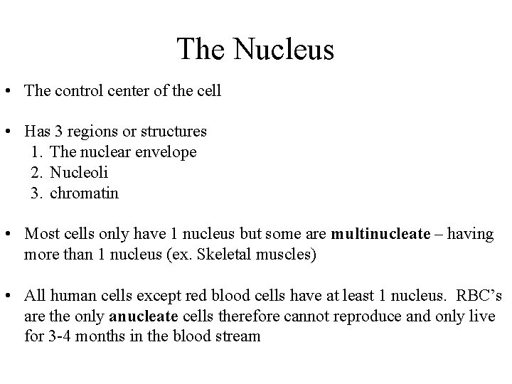 The Nucleus • The control center of the cell • Has 3 regions or