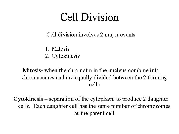 Cell Division Cell division involves 2 major events 1. Mitosis 2. Cytokinesis Mitosis- when