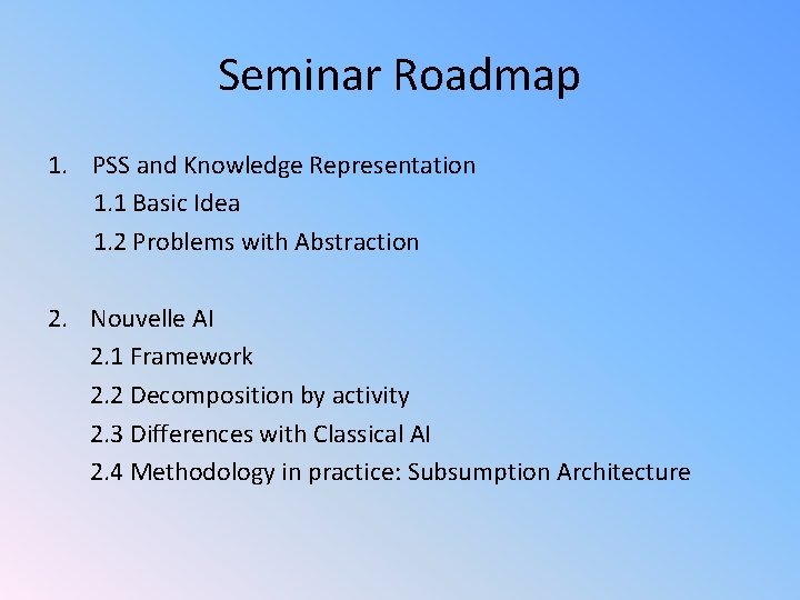 Seminar Roadmap 1. PSS and Knowledge Representation 1. 1 Basic Idea 1. 2 Problems