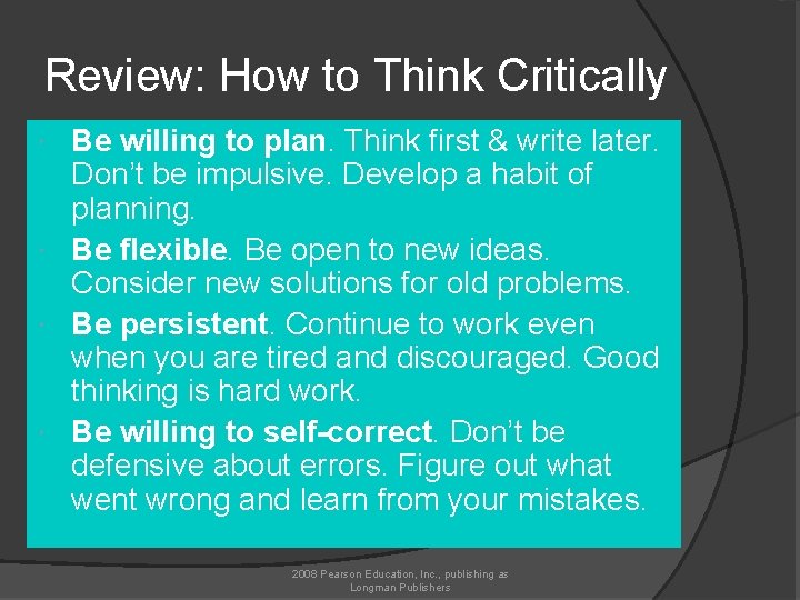 Review: How to Think Critically Be willing to plan. Think first & write later.