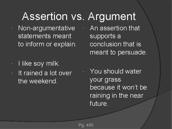 Assertion vs. Argument Non-argumentative An assertion that statements meant supports a to inform or