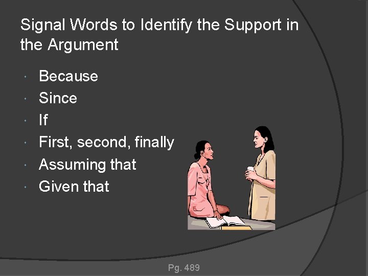 Signal Words to Identify the Support in the Argument Because Since If First, second,