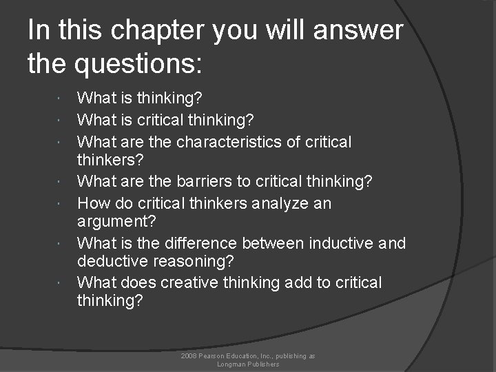 In this chapter you will answer the questions: What is thinking? What is critical