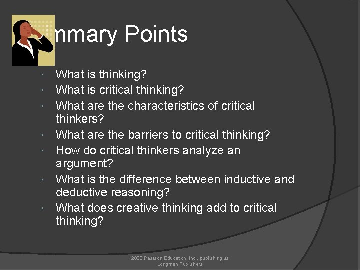 Summary Points What is thinking? What is critical thinking? What are the characteristics of