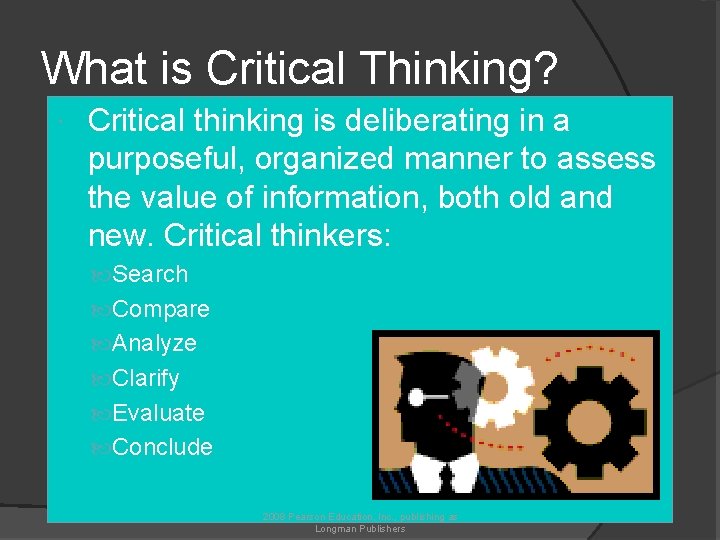 What is Critical Thinking? Critical thinking is deliberating in a purposeful, organized manner to