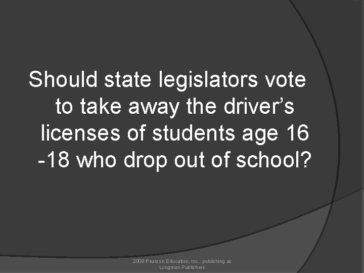 Should state legislators vote to take away the driver’s licenses of students age 16