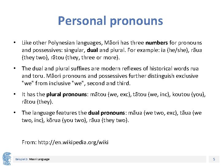 Personal pronouns • Like other Polynesian languages, Māori has three numbers for pronouns and