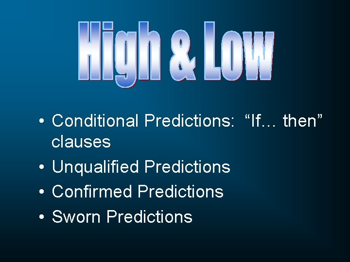  • Conditional Predictions: “If… then” clauses • Unqualified Predictions • Confirmed Predictions •