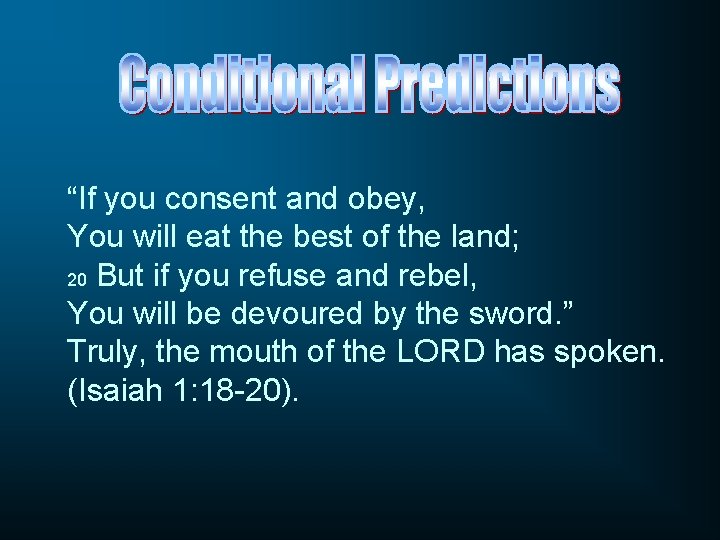 “If you consent and obey, You will eat the best of the land; 20