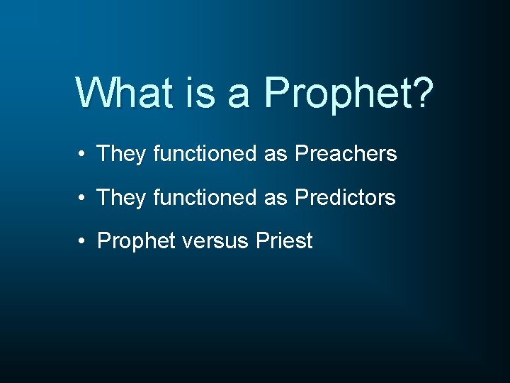 What is a Prophet? • They functioned as Preachers • They functioned as Predictors