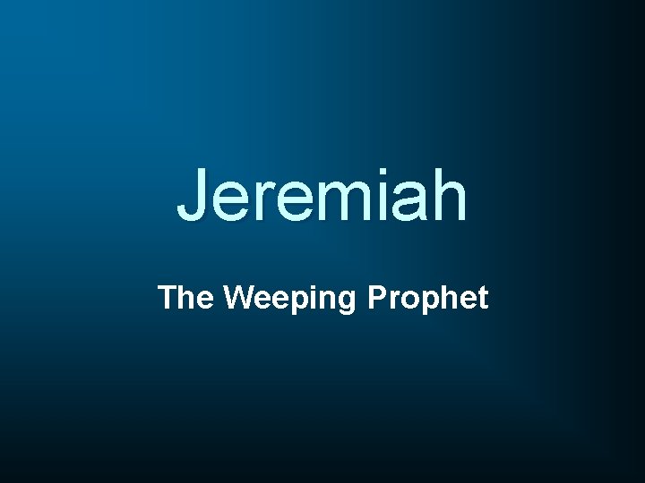 Jeremiah The Weeping Prophet 