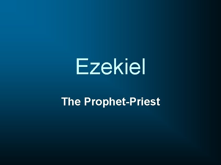 Ezekiel The Prophet-Priest 