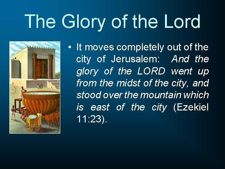 The Glory of the Lord • It moves completely out of the city of