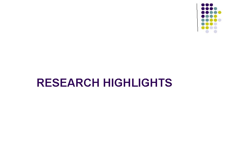 RESEARCH HIGHLIGHTS 