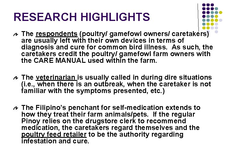 RESEARCH HIGHLIGHTS The respondents (poultry/ gamefowl owners/ caretakers) are usually left with their own