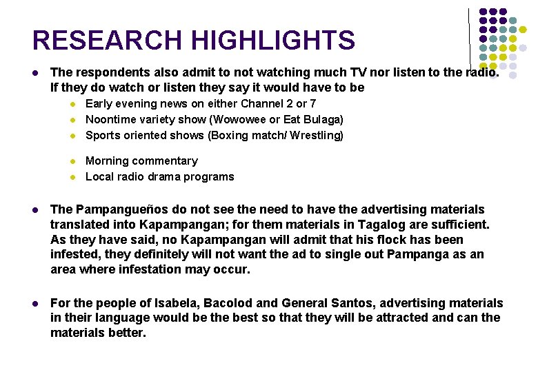 RESEARCH HIGHLIGHTS l The respondents also admit to not watching much TV nor listen