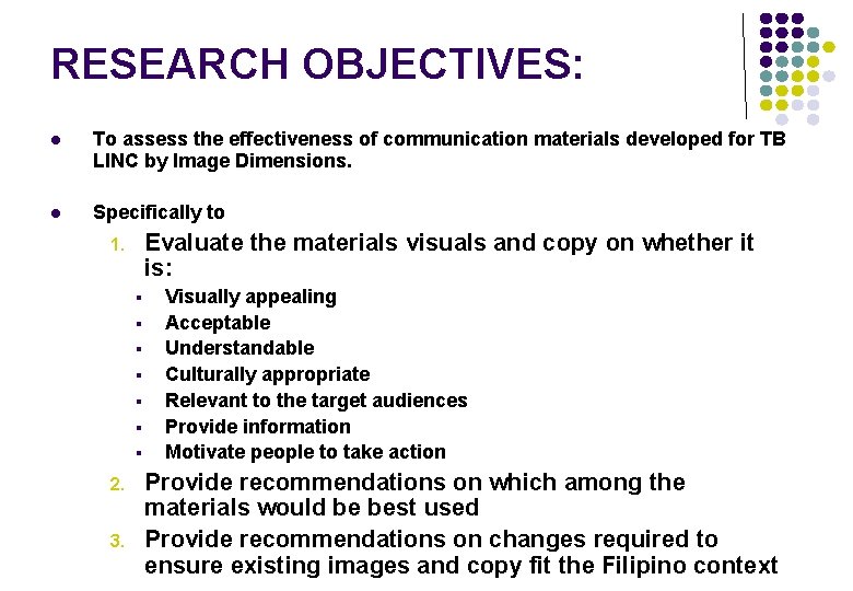 RESEARCH OBJECTIVES: l To assess the effectiveness of communication materials developed for TB LINC