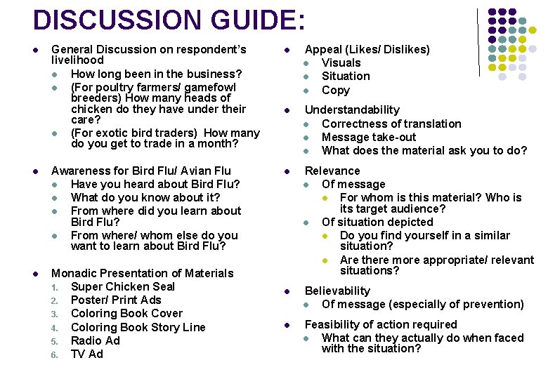 DISCUSSION GUIDE: General Discussion on respondent’s livelihood l How long been in the business?
