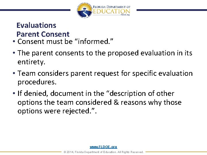 Evaluations Parent Consent • Consent must be “informed. ” • The parent consents to