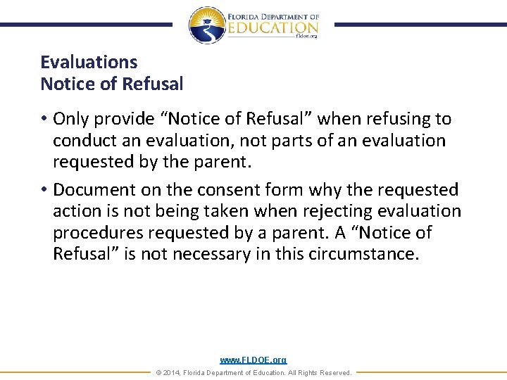 Evaluations Notice of Refusal • Only provide “Notice of Refusal” when refusing to conduct