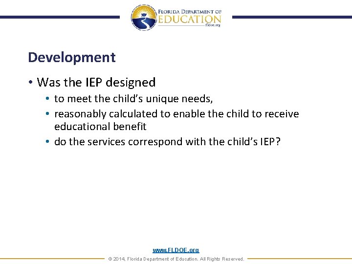 Development • Was the IEP designed • to meet the child’s unique needs, •
