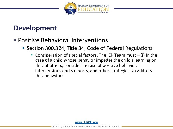 Development • Positive Behavioral Interventions • Section 300. 324, Title 34, Code of Federal