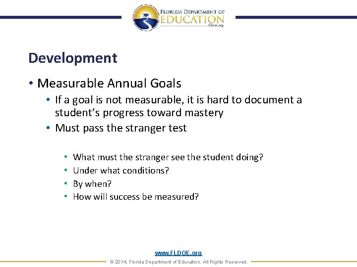 Development • Measurable Annual Goals • If a goal is not measurable, it is