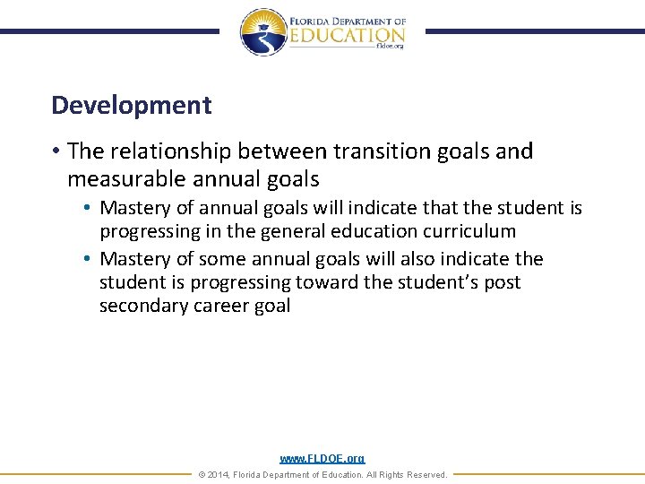 Development • The relationship between transition goals and measurable annual goals • Mastery of