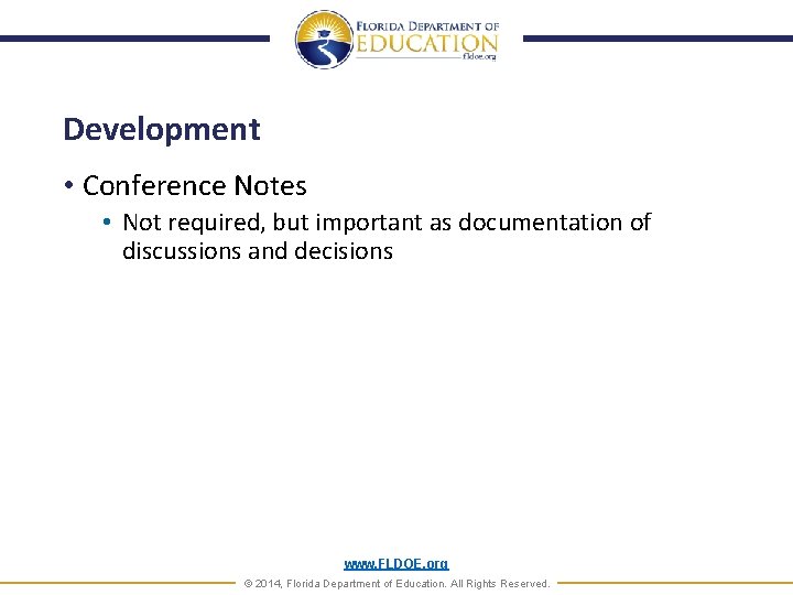 Development • Conference Notes • Not required, but important as documentation of discussions and