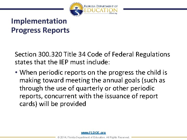 Implementation Progress Reports Section 300. 320 Title 34 Code of Federal Regulations states that