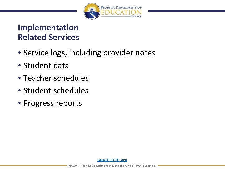 Implementation Related Services • Service logs, including provider notes • Student data • Teacher