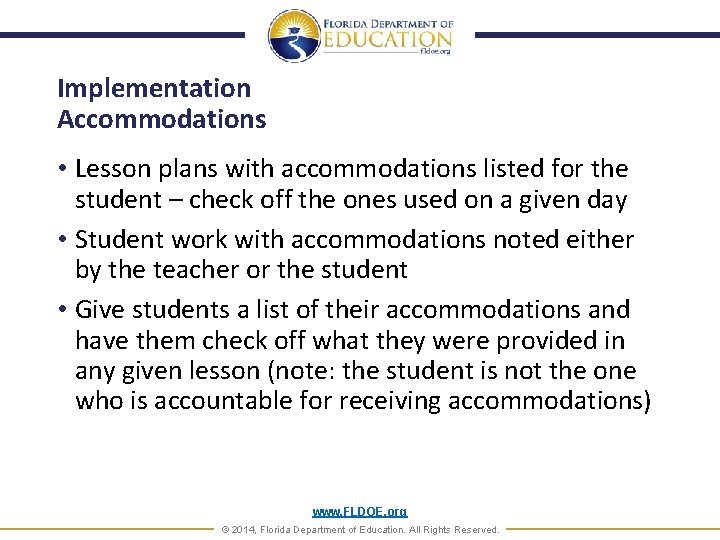 Implementation Accommodations • Lesson plans with accommodations listed for the student – check off