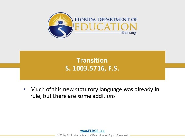 Transition S. 1003. 5716, F. S. • Much of this new statutory language was