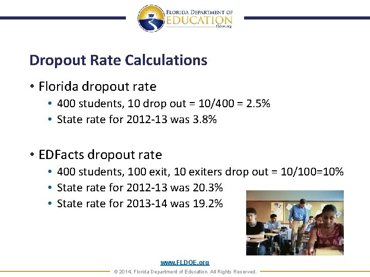 Dropout Rate Calculations • Florida dropout rate • 400 students, 10 drop out =