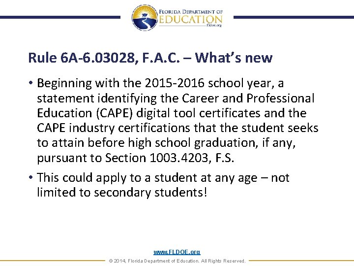 Rule 6 A-6. 03028, F. A. C. – What’s new • Beginning with the