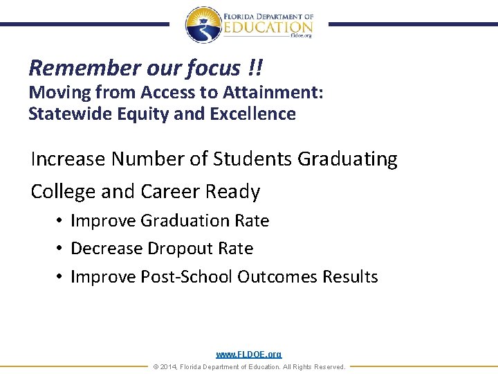 Remember our focus !! Moving from Access to Attainment: Statewide Equity and Excellence Increase