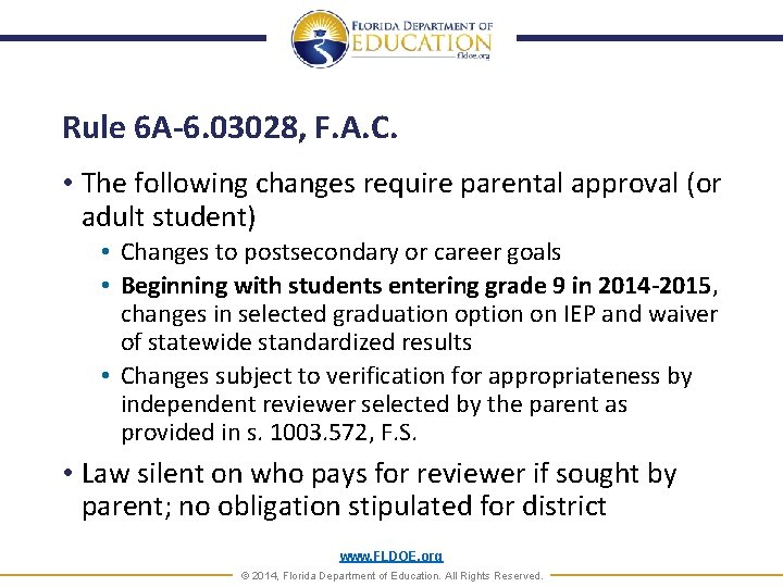 Rule 6 A-6. 03028, F. A. C. • The following changes require parental approval