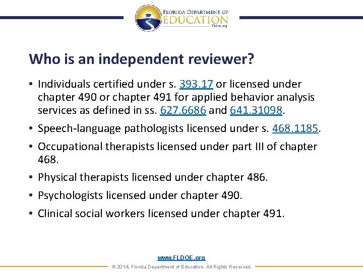 Who is an independent reviewer? • Individuals certified under s. 393. 17 or licensed