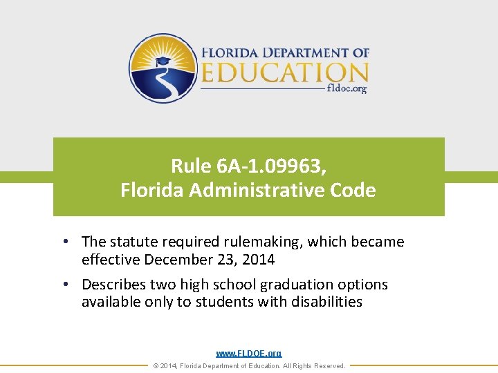 Rule 6 A-1. 09963, Florida Administrative Code • The statute required rulemaking, which became