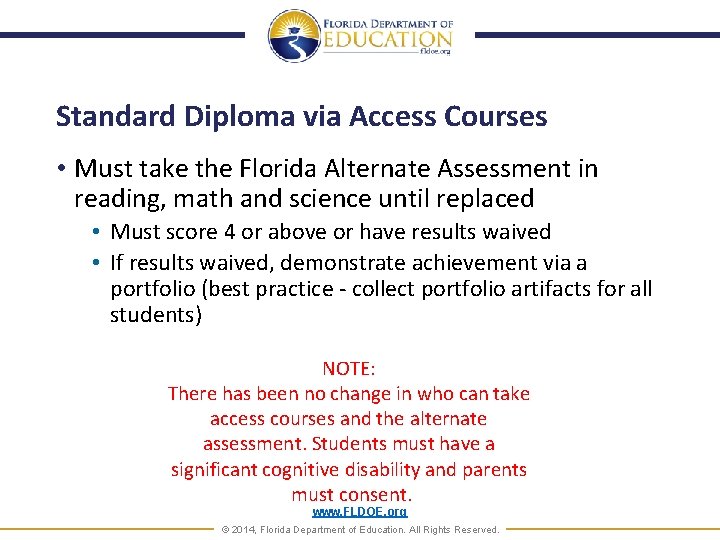 Standard Diploma via Access Courses • Must take the Florida Alternate Assessment in reading,